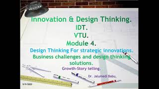 IDT Module 4-Design Thinking for strategic innovations- Growth-Story telling.