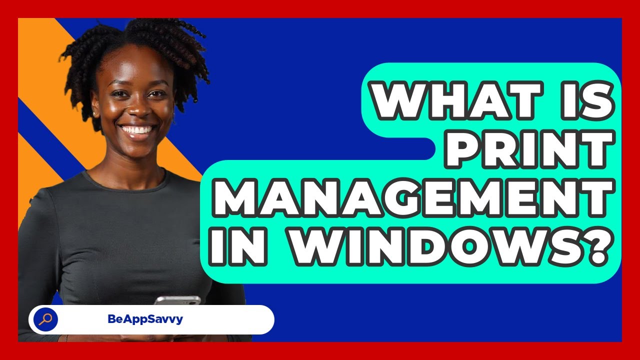 What Is Print Management In Windows? - Be App Savvy