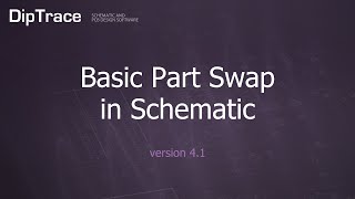 Basic Part Swap in Schematic. DipTrace Feature Review