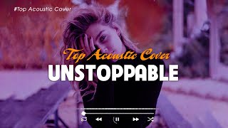 Unstoppable 🎧 Top TikTok Songs Cover 2023 🎵 Best Ballad Acoustic Cover Playlist