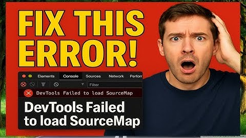 How to Fix “DevTools Failed to Load Source Map” Error