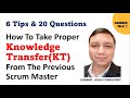 How To Take Proper Knowledge Transfer ( KT) From The Previous Scrum Master I new scrum master tips