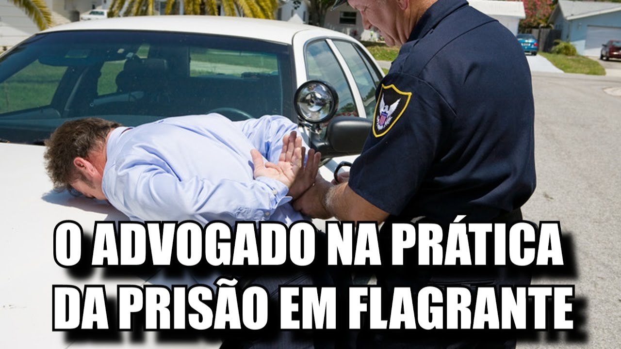 A AÇÃO DO ADVOGADO NA PRISÃO EM FLAGRANTE