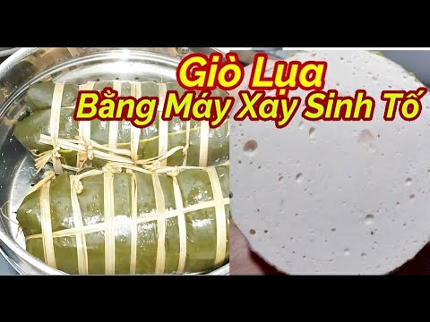 Video Cách làm Giò Lụa bằng máy xay sinh tố thơm ngon mềm... - youtube