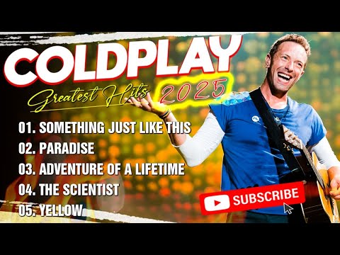 Coldplay Best Songs Playlist 2025 | The Scientist, Viva La Vida, ...