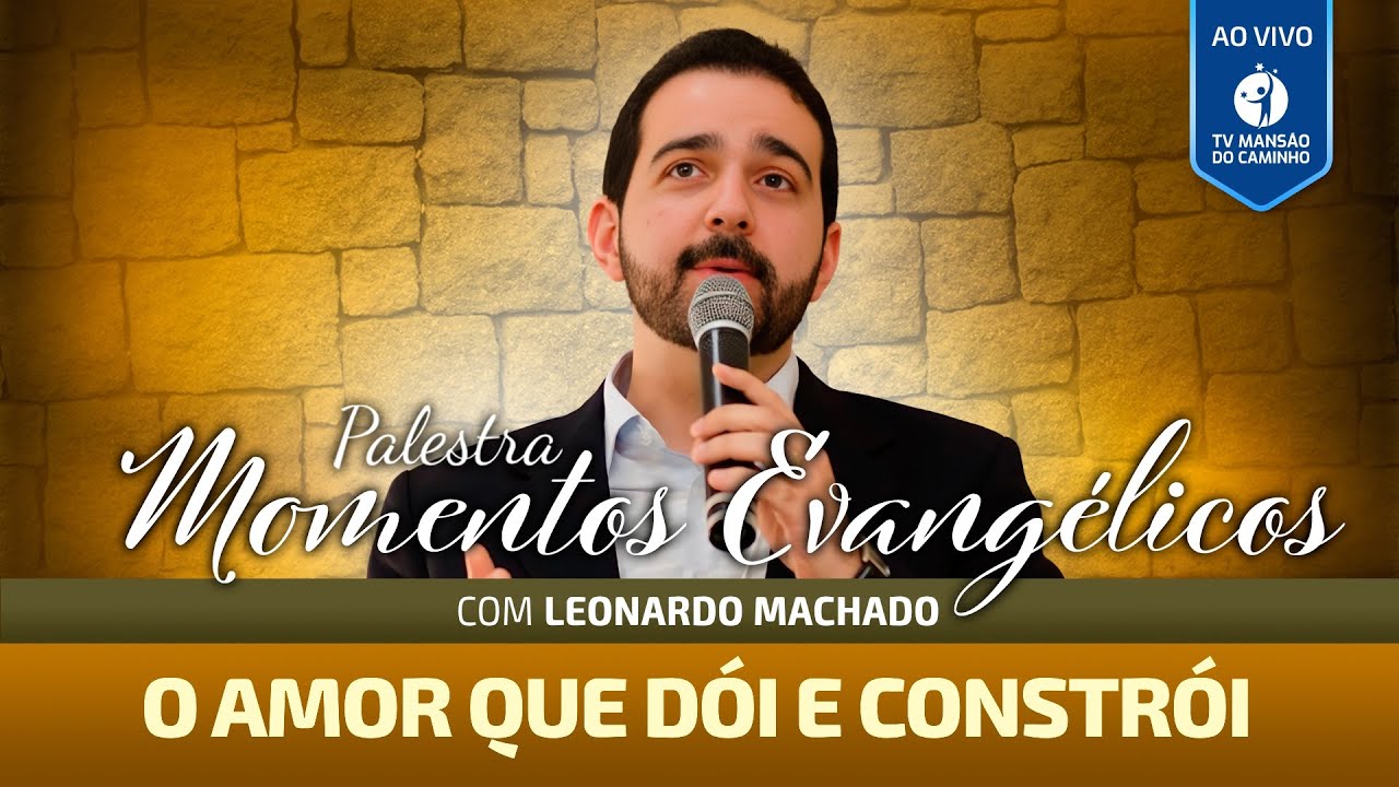 Momentos Evangélicos com Leonardo Machado • O amor que dói e constrói