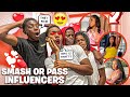 SMASH OR PASS INFLUENCERS ADDITIONS (I THINK I GOT A NEW CRUSH)
