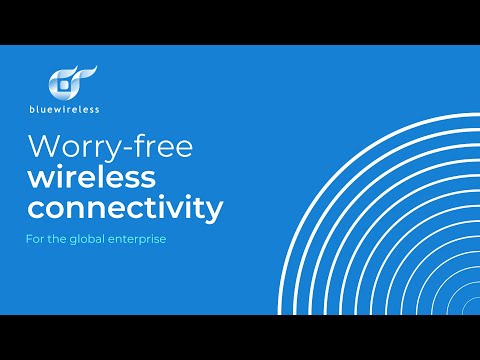 Blue Wireless - Worry-free wireless connectivity for the global enterprise - video from Blue Wireless