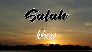 Salah - Lobow (Cover & Lirik)