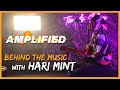 HaRi MiNT | AMPLIFIED: Behind The Music