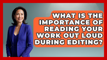 What Is the Importance of Reading Your Work Out Loud During Editing? - The Prose Path
