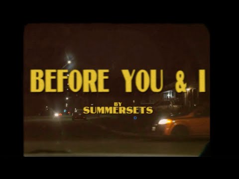 summersets - before you & i (official video)