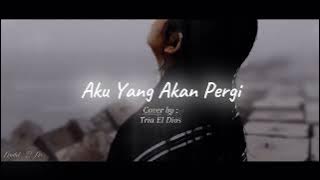 MV LIRIK AKU YANG AKAN PERGI - SUPERNOVA (Cover by Tria El Dios) #musicvideo #music #musicindonesia