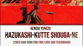 Kenshi Yonezu - Hazukashi-Kutte-Shouga-Ne [Lyrics/Kan/Rom/Eng/Ind] Lirik dan Terjemahan