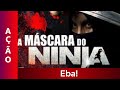 A Máscara do Ninja - Filme Dublado Completo