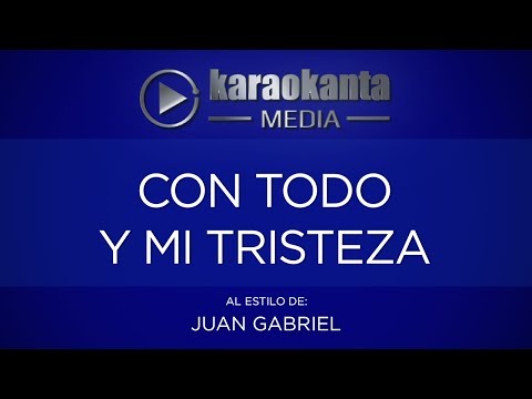 Karaokanta - Juan Gabriel - Con todo y mi tristeza