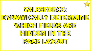 Salesforce: Dynamically determine which fields are hidden in the page layout