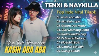 TENXI & NAYKILLA VIRAL - KASIH ABA ABA | AKU DAH LUPA | GARAM DAN MADU | VIRAL TIKTOK TERBARU GEN Z