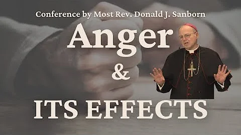 Anger and Its Effects, by Most Rev. Donald J. Sanb...