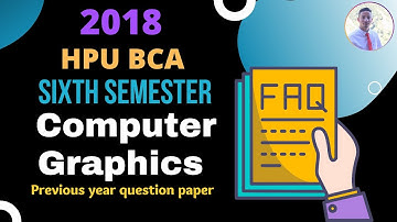 ✅ HPU BCA Computer Graphics Sixth semester Previous Year Question paper 2018 | Hpu Bca all Semester