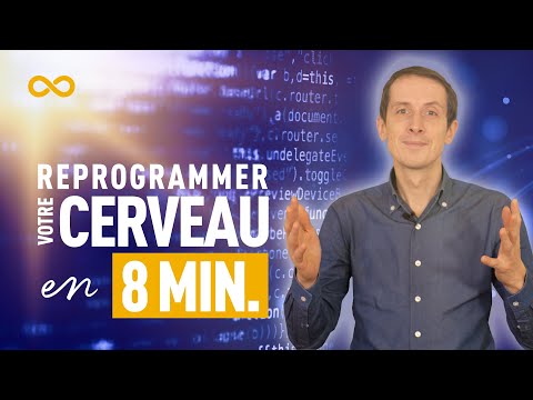 REPROGRAMMER SON CERVEAU EN 8 MINUTES