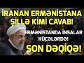 SON DƏQİQƏ ! IRANAN ERMƏNİSTANA ŞİLLƏ ! ERMƏNİSTAN QARIŞDI! - XEBERLER