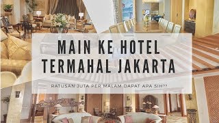 Ratusan Juta per Malam, Dapat Apa Sih?? Tiga Hotel Termahal II Muter - Muter Jakarta