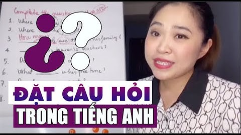Cách đặt câu hỏi trong Tiếng Anh | Talk to Miss Lan