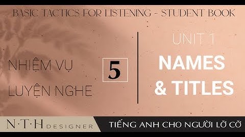 Luyện nghe tiếng Anh cho người lỡ cỡ - Unit 1 | Basic Tactics - Student Book | Nhiệm vụ học nghe 5