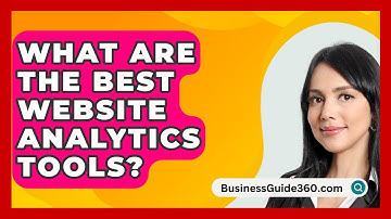 What Are The Best Website Analytics Tools? - BusinessGuide360.com