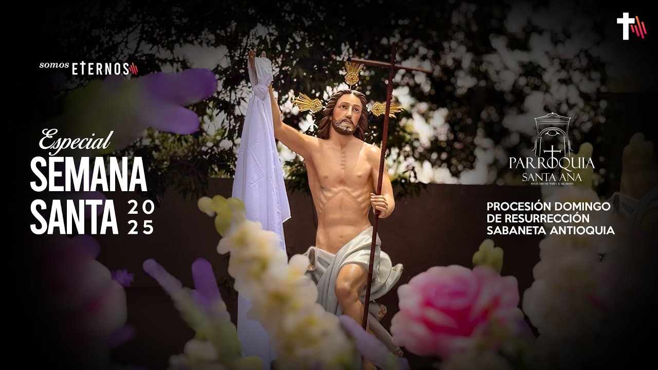 Preocesión Domingo de Resurrección Parroquia Santa Ana Sabaneta