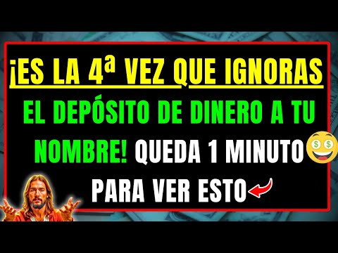 DIOS DICE: ES LA 4ª VEZ QUE IGNORAS EL DEPÓSITO DE DINERO A TU NOMBRE — QUEDA 1 MINUTO PARA VER ESTO