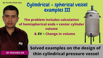 Problems on thin cylindrical with hemispherical pressure vessel design III