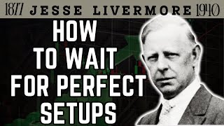 The Secret Skill Every Profitable Trader Masters (Wait for the Perfect Setups) / Jesse Livermore 
