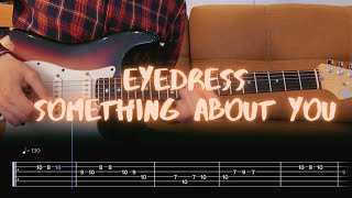 SOMETHING ABOUT YOU (FEAT. DENT MAY) EYEDRESS Cover / Guitar Tab / Lesson / Tutorial