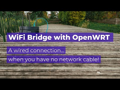 How to setup OpenWRT as a WiFi bridge 2022 edition