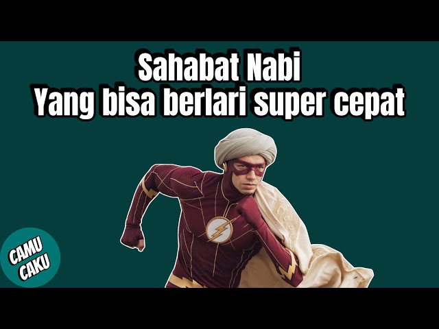 Kisah sahabat nabi yang memiliki kemampuan lari super cepat