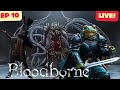 🔴Live - Ebrietas, Daughter of the Cosmos &amp; MICOLASH - Bloodborne Let’s Play - EP 10