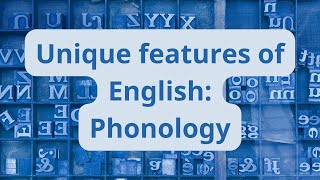 Unique features of English: Phonology