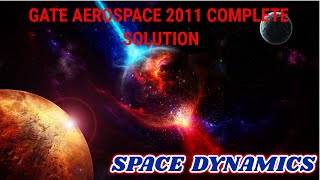 GATE AEROSPACE 2011 Space Dynamics Paper Analysis: Answer Key & Question Paper