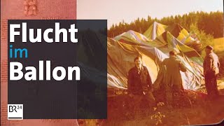 Spektakuläre DDR-Flucht vor 40 Jahren: Mit dem Ballon in die Freiheit | BR24