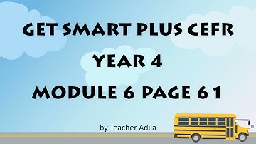 GET SMART PLUS CEFR YEAR 4 MODULE 6 PAGE 61