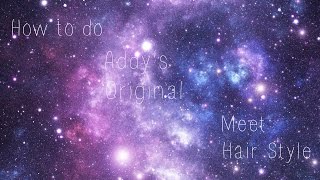 How to do Addy's Original Meet Hair + Announcements||MuseAG