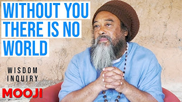 Mooji - Is There WORLD Without YOU ? - Deep Inquiry (Wisdom)