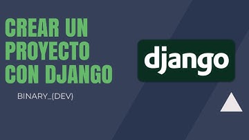 Cómo crear un proyecto en Django paso a paso