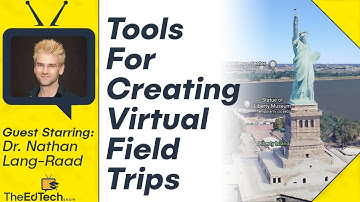 How To Create Virtual Field Trips  - With Dr. Nathan Lang-Raad - Using Google Earth and WeVideo