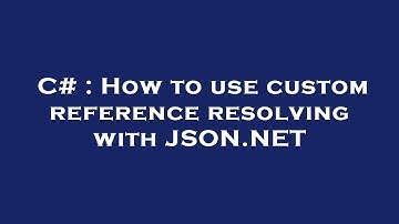 C# : How to use custom reference resolving with JSON.NET