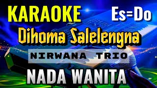 Dihoma Salelengna || Karaoke Nada Wanita Es = Do || Nirwana Trio 