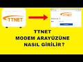 TTNET Modem Arayüzüne Nasıl Girilir ? | TTNET Modem Arayüzüne Tarayıcıdan Giriş Yapma | ttnet  Modem
