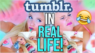 Tumblr IN REAL LIFE